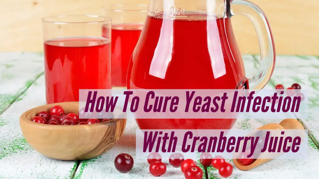 Cranberry Juice to cure Yeast Infection