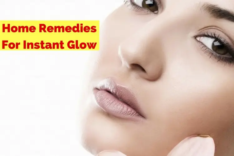 Home Remedies For Instant Glow