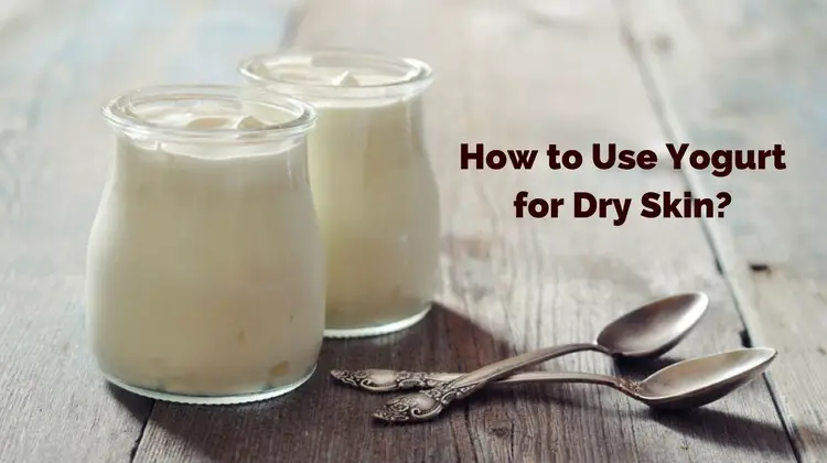 How to Use Yogurt for Dry Skin