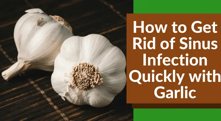 How to Get Rid of Sinus Infection Quickly with Garlic
