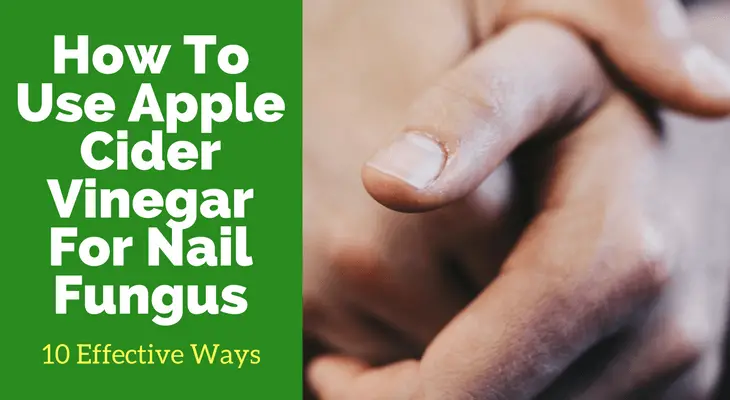 How To Use Apple Cider Vinegar For Nail Fungus