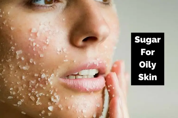 Sugar For Oily Skin