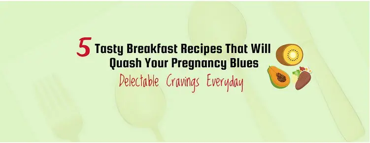 5 Amazing Recipes that will Quash Your Pregnancy Blues