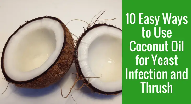10 Easy Ways to Use Coconut Oil for Yeast Infection and Thrush