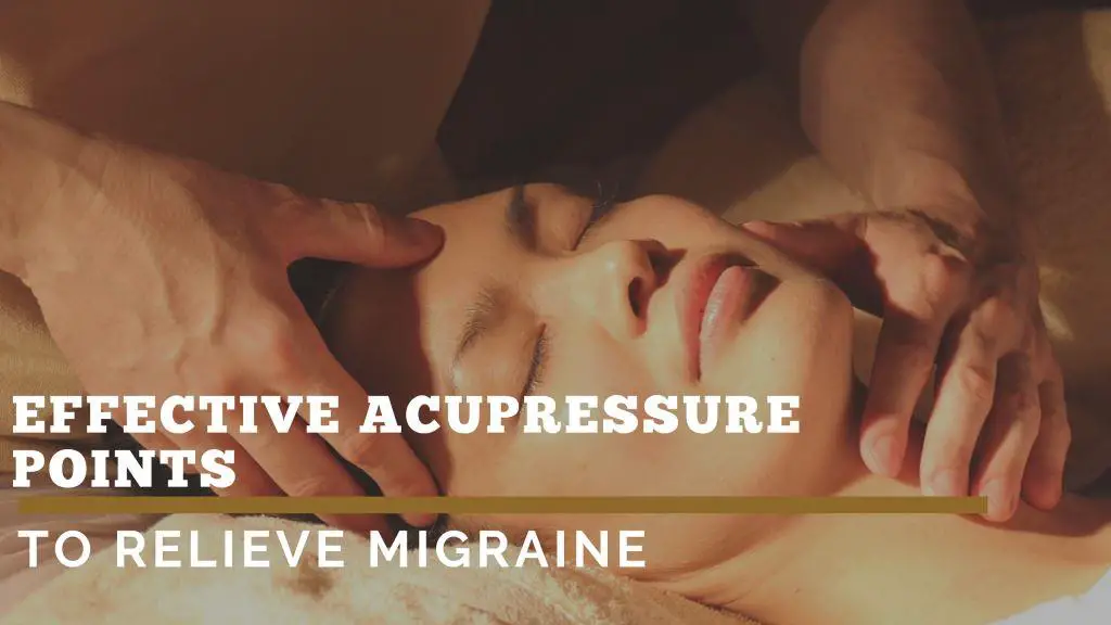 Best Acupressure Points to Relieve Migraine